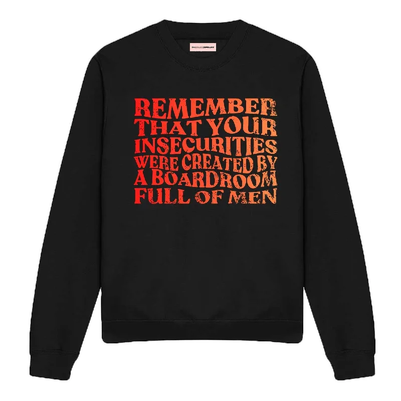 Remember That Your Insecurities Were Created By A Boardroom Full Of Men Feminist Sweatshirt Hoodie Crop Top Short Trendy